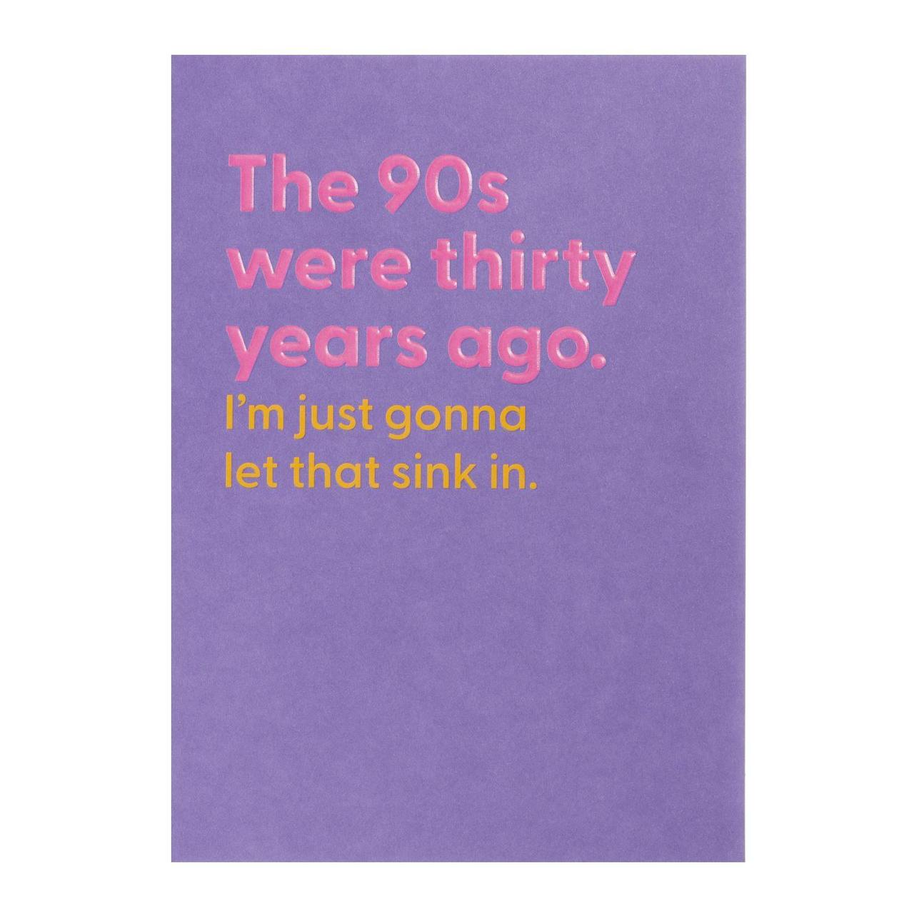 90s Were Thirty Years Ago Birthday Card