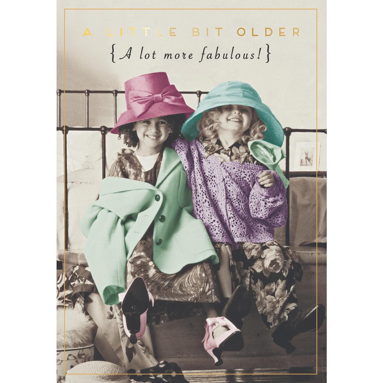  One Year Older A Lot More Fabulous Birthday Card