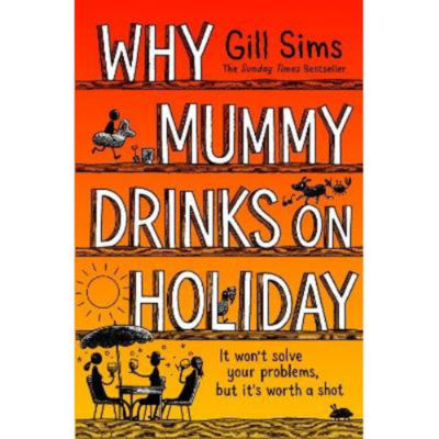 Hardback Why Mummy Drinks on Holiday by Gill Sims