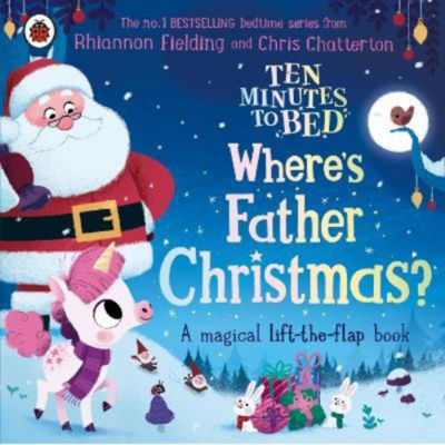 Ten Minutes to Bed: Where's Father Christmas? by Rhiannon Fielding