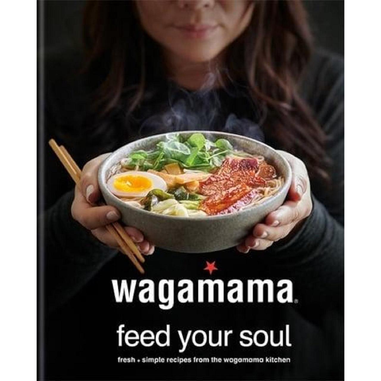 Wagamama Feed Your Soul Recipe Book 