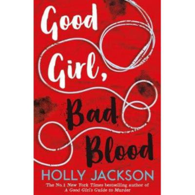 Good Girl, Bad Blood - The Sunday Times bestseller and sequel to A Good Girl's Guide to Murder by Hol