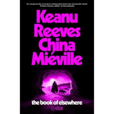 Hardback The Book of Elsewhere by Keanu Reeves & China Mieville