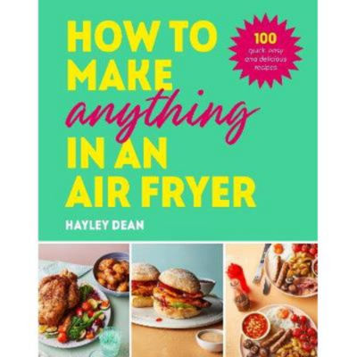 Hardback How to Make Anything in an Air Fryer by Hayley Dean