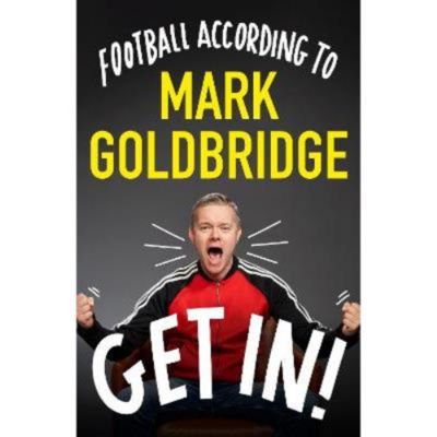 Hardback Get In! by Mark Goldbridge