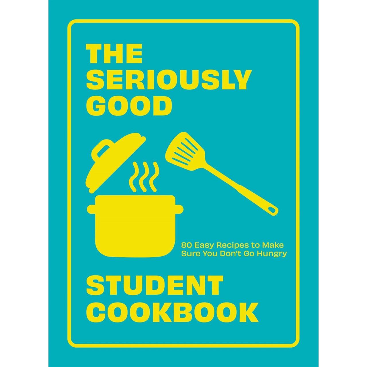 The Seriously Good Student Cookbook