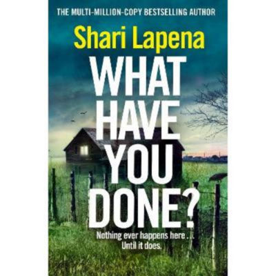 Hardback What Have You Done? by Shari Lapena